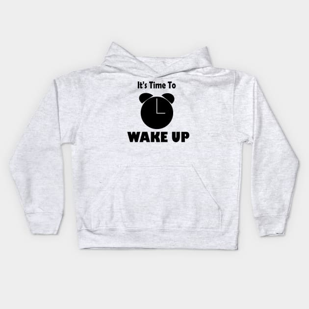 It's time to wake up! Kids Hoodie by RAK20
